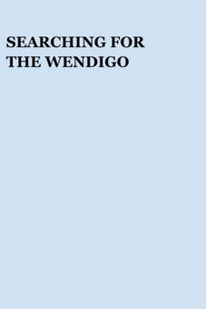 Searching for the Wendigo (2002)