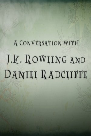 A Conversation with J.K. Rowling and Daniel Radcliffe (2011)