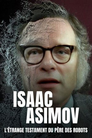 Isaac Asimov : L'Étrange Testament du père des robots (2022)