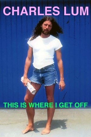 Charles Lum: This Is Where I Get Off (2022)