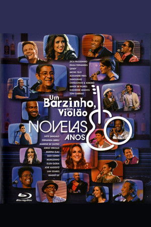 Um Barzinho, Um Violão: Novelas Anos 80 (2013)