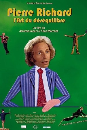 Pierre Richard, l'art du déséquilibre (2005)