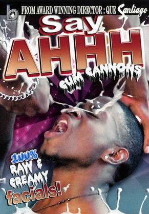 Say Ahhh 1: Cum Cannons (2011)
