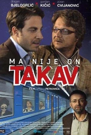 Ma nije on takav (2011)