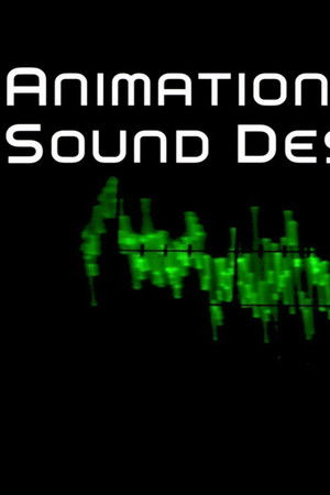 Animation Sound Design: Building Worlds from the Sound Up (2008)