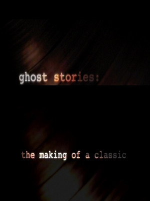 Ghost Stories: The Making of a Classic (2007)
