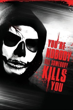 You're Nobody 'til Somebody Kills You (2012)