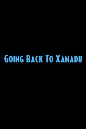 Going Back to Xanadu (2008)