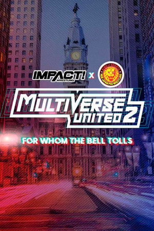 IMPACT Wrestling x NJPW: Multiverse United 2: For Whom The Bell Tolls (2023)
