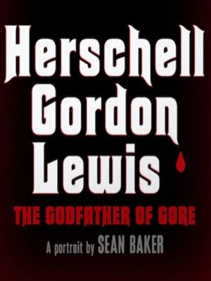 Herschell Gordon Lewis: The Godfather of Gore (2019)