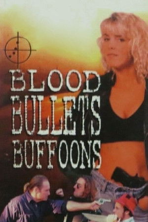 Blood, Bullets, Buffoons (1996)