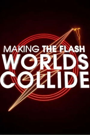 Making The Flash: Worlds Collide (2023)