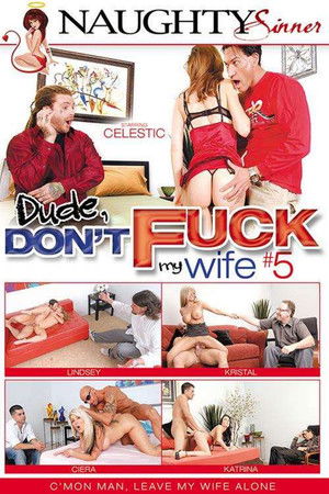 Dude, Don't Fuck My Wife 5 (2015)