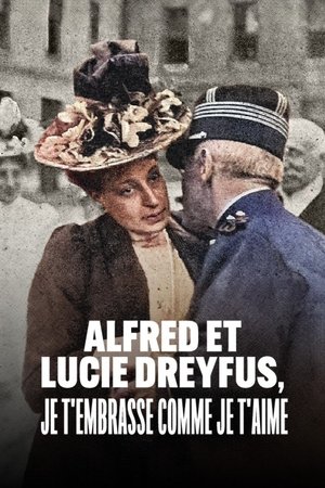 Alfred et Lucie Dreyfus, je t’embrasse comme je t’aime (2022)