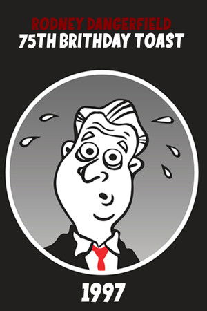 Rodney Dangerfield's 75th Birthday Toast (1997)