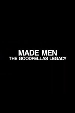 Made Men: The 'GoodFellas' Legacy (2004)