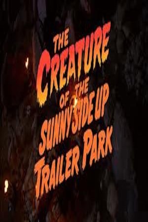 The Creature of the Sunny Side Up Trailer Park (2003)