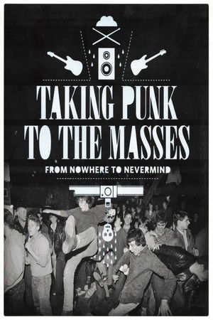Taking Punk to the Masses: From Nowhere to Nevermind (2011)