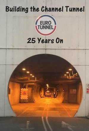 Building the Channel Tunnel: 25 Years On (2019)