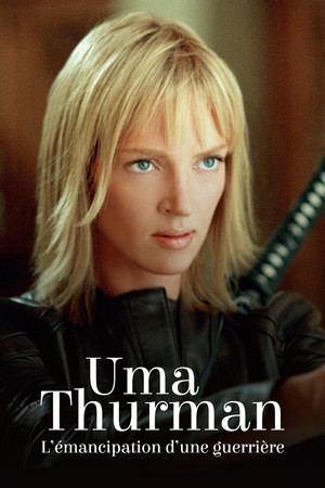Uma Thurman : l'émancipation d'une guerrière (2024)