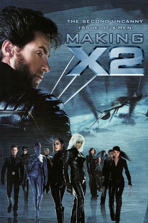 The Second Uncanny Issue of X-Men! Making 'X2' (2003)