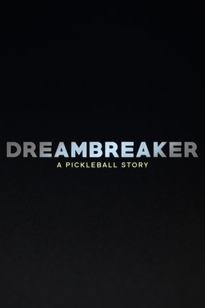 Dreambreaker: A Pickleball Story (2024)