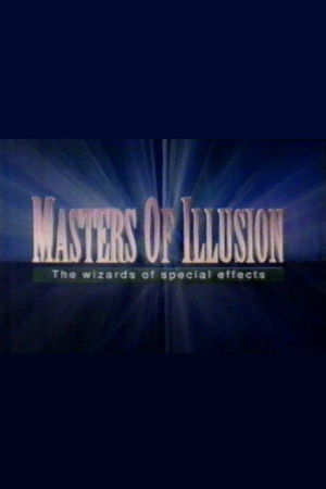 Masters of Illusion: The Wizards of Special Effects (1994)