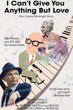 I Can't Give You Anything But Love: The Jimmy McHugh Story (2024)
