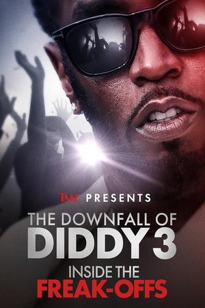 TMZ Presents | The Downfall of Diddy 3: Inside the Freak-Offs (2024)