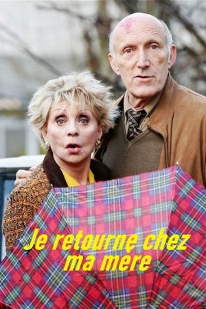 Je retourne chez ma mère (2012)