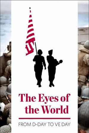 The Eyes of the World: From D-Day to VE Day (2024)