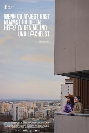 Wenn du Angst hast nimmst du dein Herz in den Mund und lächelst (2025)