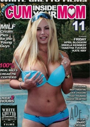 I Wanna Cum Inside Your Mom 11 (2008)