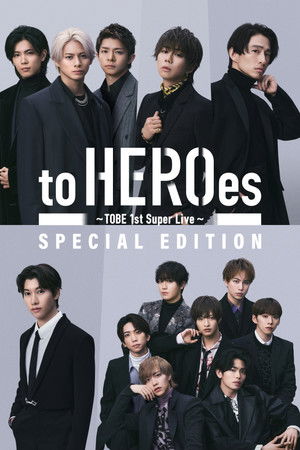 to HEROes 〜TOBE 1st Super Live〜 SPECIAL EDITION (2024)
