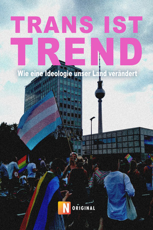 Trans ist Trend: Wie eine Ideologie unser Land verändert (2023)