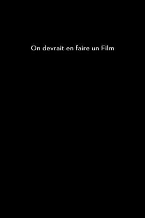 On devrait en faire un film (2015)