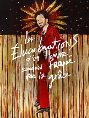 Les élucubrations d'un homme soudain frappé par la grâce (2023)