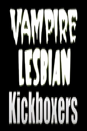 Vampire Lesbian Kickboxers (2004)