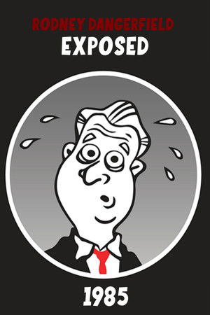 Rodney Dangerfield: Exposed! (1985)