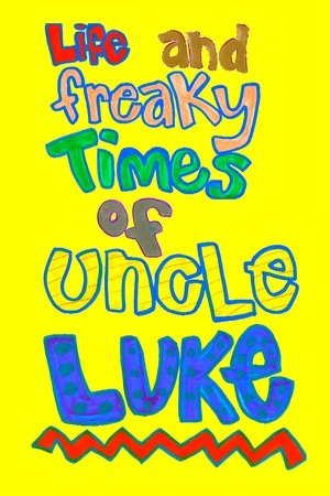 Life and Freaky Times of Uncle Luke (2012)