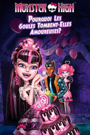 Monster High, pourquoi les goules tombent amoureuses... (2012)