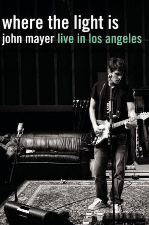 Where the Light Is: John Mayer Live in Los Angeles (2008)