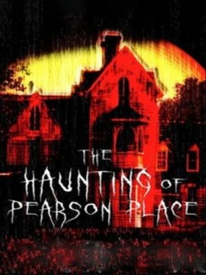 The Haunting of Pearson Place (2012)