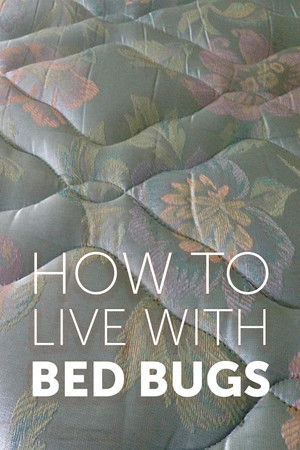 How to Live with Bed Bugs (2013)