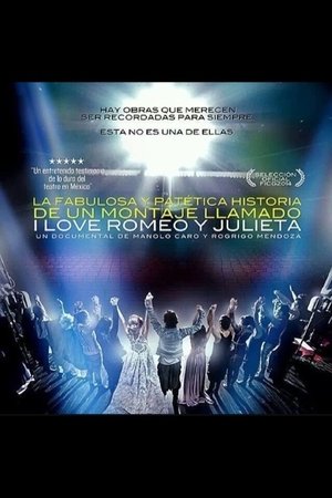 La fabulosa y patética historia de un montaje llamado I Love Romeo y Julieta (2014)