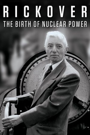 Rickover: The Birth of Nuclear Power (2014)