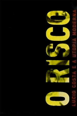 O Risco: Lúcio Costa e a Utopia Moderna (2002)