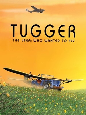 Tugger: The Jeep® 4x4 Who Wanted to Fly (2005)