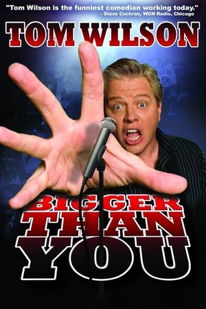Tom Wilson: Bigger Than You (2011)