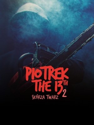 Piotrek trzynastego 2: Skórza Twarz (2012)
